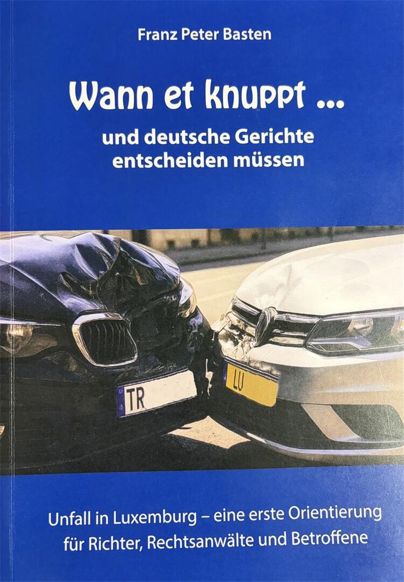 Unfälle ohne Grenzen: Wenn ein deutsches Gericht luxemburgisches Recht anwenden muss Unfälle ohne Grenzen: Wenn ein deutsches Gericht luxemburgisches Recht anwenden muss